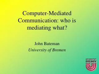 Computer-Mediated Communication: who is mediating what?