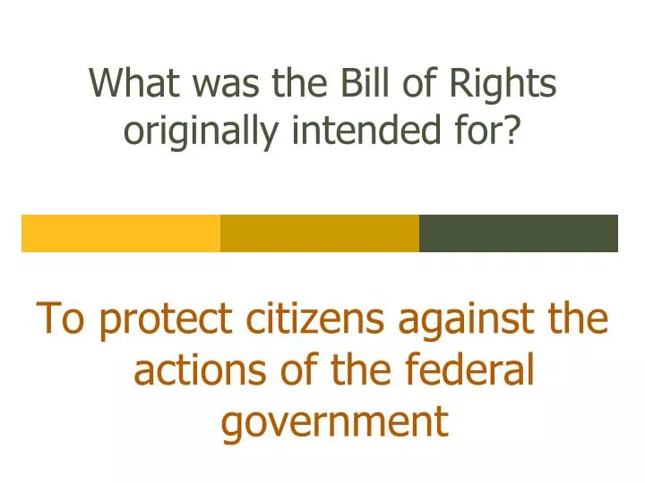 what was the bill of rights originally intended for