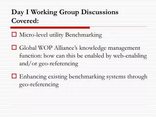 Day I Working Group Discussions Covered: