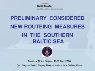 PRELIMINARY CONSIDERED NEW ROUTEING MEASURES IN THE SOUTHERN BALTIC SEA