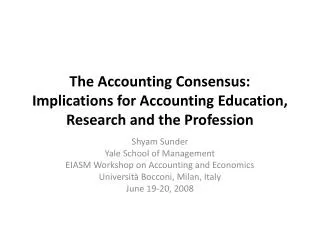 The Accounting Consensus: Implications for Accounting Education, Research and the Profession