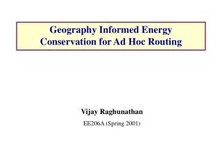 Geography Informed Energy Conservation for Ad Hoc Routing