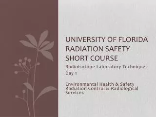 UNIVERSITY OF FLORIDA Radiation Safety Short Course