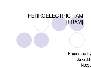 FERROELECTRIC RAM [FRAM]