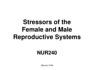 Stressors of the Female and Male Reproductive Systems