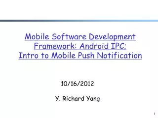 Mobile Software Development Framework: Android IPC; Intro to Mobile Push Notification