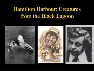 Hamilton Harbour: Creatures from the Black Lagoon