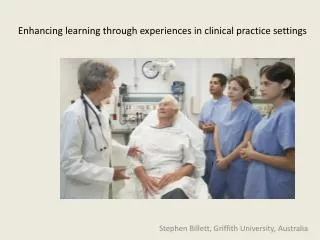 Enhancing learning through experiences in clinical practice settings