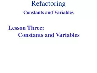 Lesson Three: 	Constants and Variables