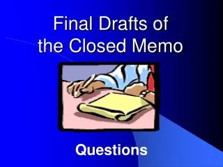 Final Drafts of the Closed Memo