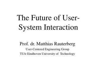 The Future of User-System Interaction