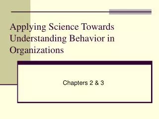 Applying Science Towards Understanding Behavior in Organizations