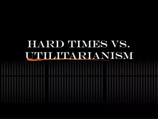 Hard Times vs. Utilitarianism