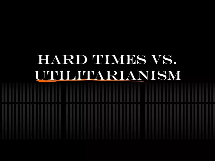 hard times vs utilitarianism