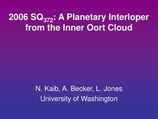 2006 SQ 372 : A Planetary Interloper from the Inner Oort Cloud