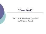 “Fear Not” - slide 1