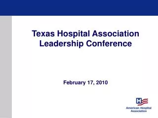 Texas Hospital Association Leadership Conference February 17, 2010