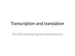 Transcription and translation