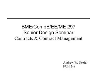 BME/CompE/EE/ME 297 Senior Design Seminar Contracts &amp; Contract Management