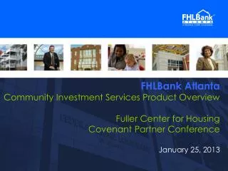 FHLBank Atlanta Community Investment Services Product Overview Fuller Center for Housing