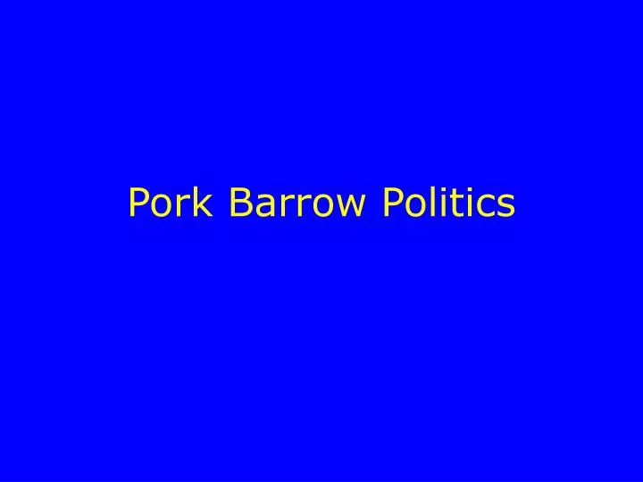 pork barrow politics