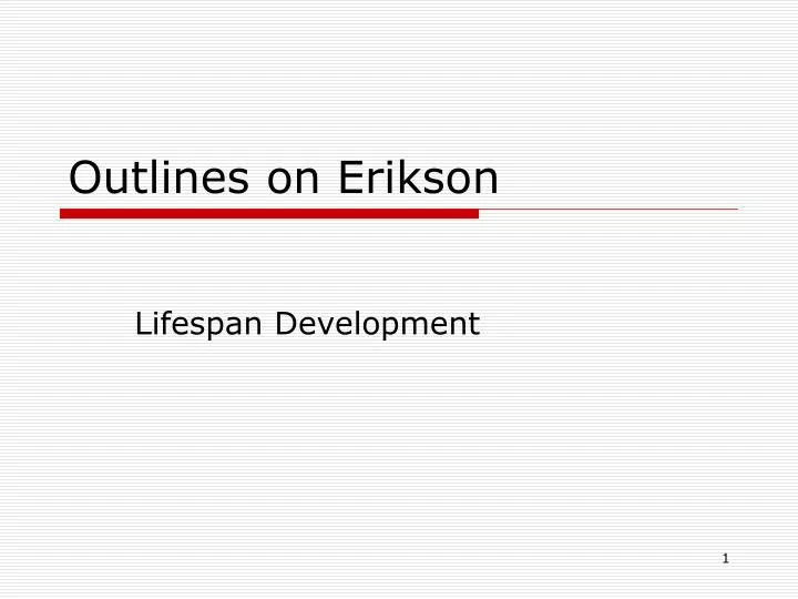 outlines on erikson