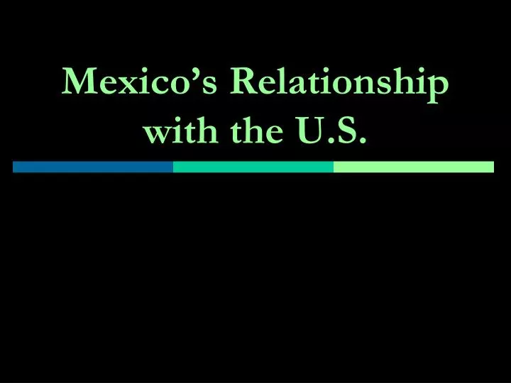 mexico s relationship with the u s
