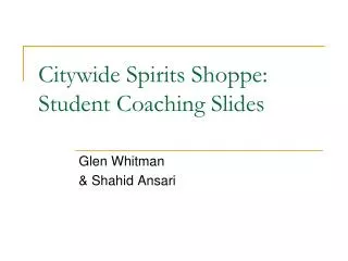 Citywide Spirits Shoppe: Student Coaching Slides
