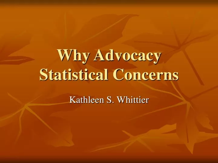 why advocacy statistical concerns