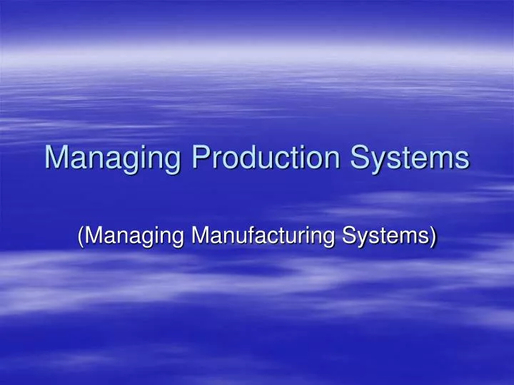 managing production systems