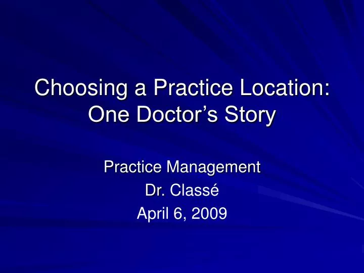 choosing a practice location one doctor s story