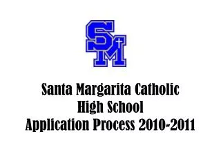 Santa Margarita Catholic High School Application Process 2010-2011