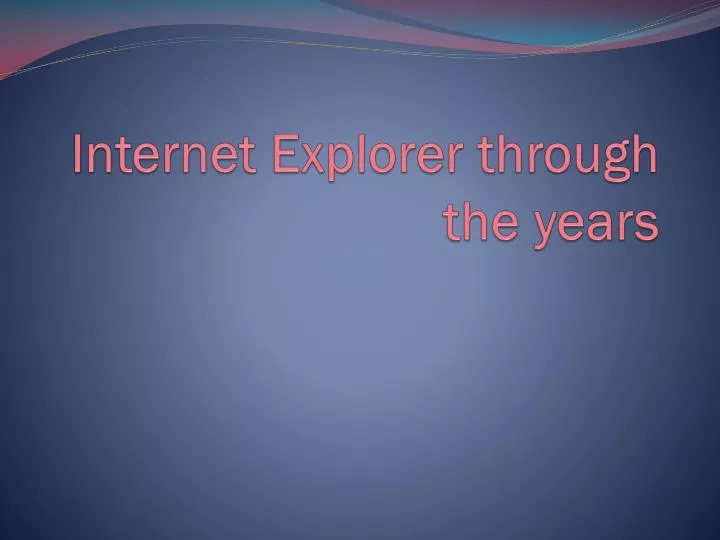 internet explorer through the years