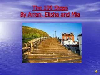 The 199 Steps By Arran, Elisha and Mia