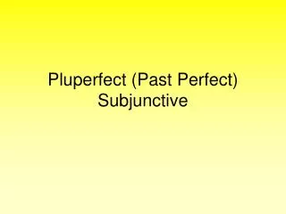 Pluperfect (Past Perfect) Subjunctive