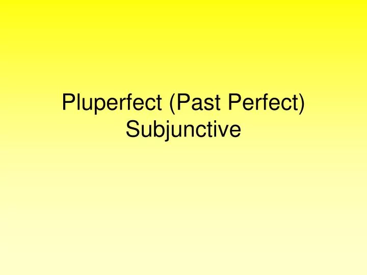 pluperfect past perfect subjunctive