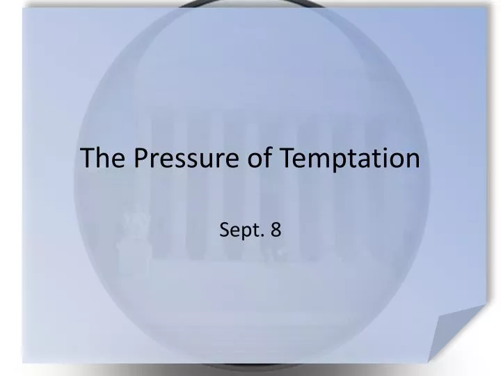 the pressure of temptation