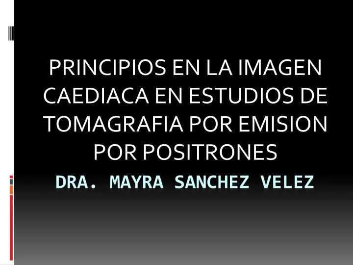 principios en la imagen caediaca en estudios de tomagrafia por emision por positrones