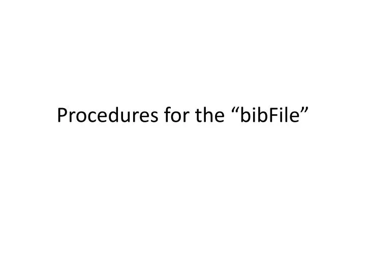 procedures for the bibfile