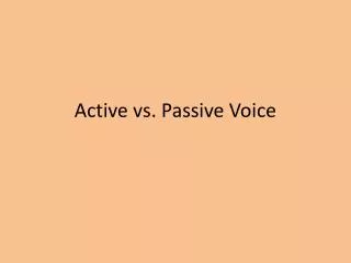 Active vs. Passive Voice