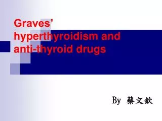 Graves’ hyperthyroidism and anti-thyroid drugs