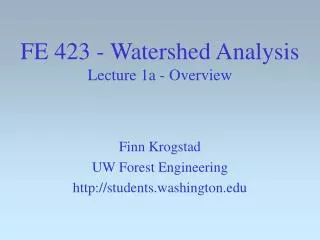 FE 423 - Watershed Analysis Lecture 1a - Overview