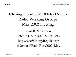Closing report 802.18 RR-TAG to Radio Working Groups May 2002 meeting