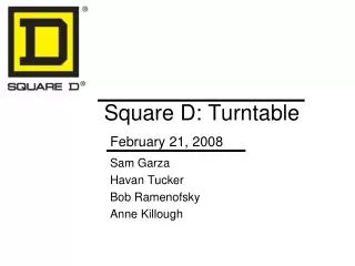 Square D: Turntable February 21, 2008