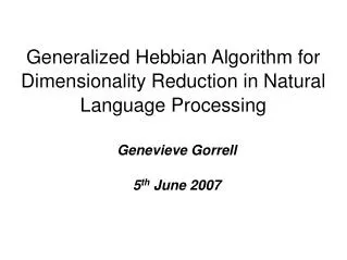 Generalized Hebbian Algorithm for Dimensionality Reduction in Natural Language Processing