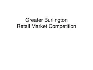 Greater Burlington Retail Market Competition