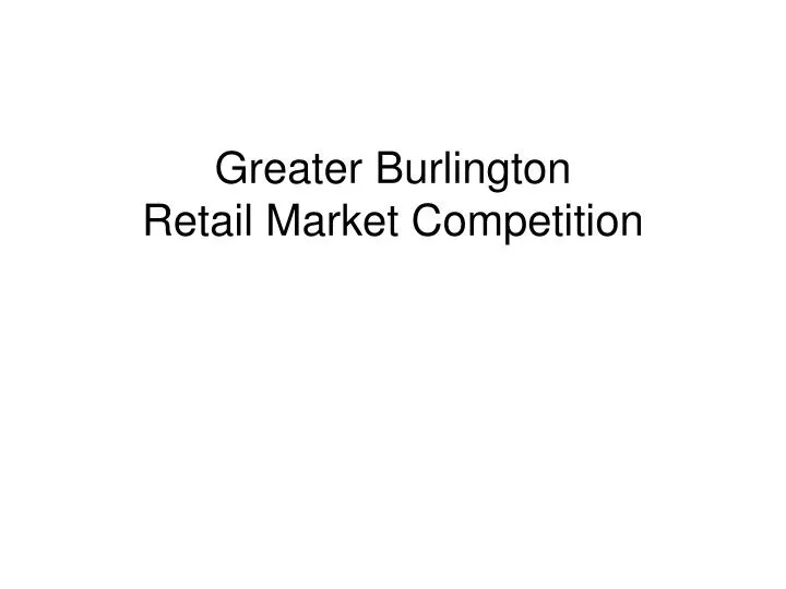 greater burlington retail market competition