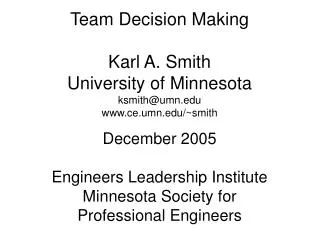 Team Decision Making Karl A. Smith University of Minnesota ksmith@umn.edu www.ce.umn.edu/~smith
