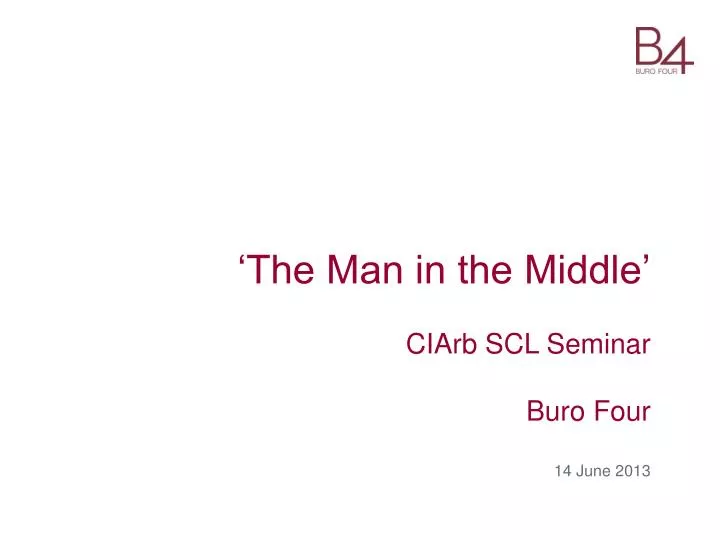 the man in the middle ciarb scl seminar buro four 14 june 2013