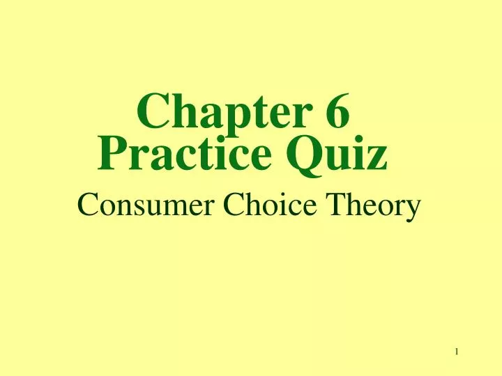 chapter 6 practice quiz consumer choice theory